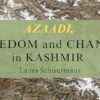 4 Azaadi, Freedom and Change in Kashmir
